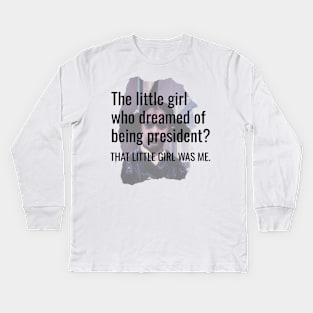 That Little Girl Was Me Kamala Harris Presidential Dream 2020 Quote Gifts Kids Long Sleeve T-Shirt